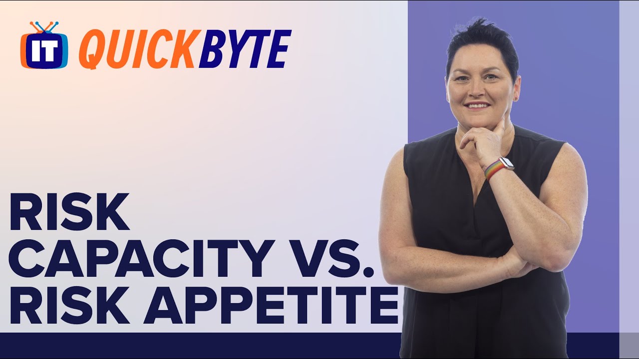 What&rsquo;s the Difference Between Risk Capacity vs. Risk Appetite? | An ITProTV QuickByte