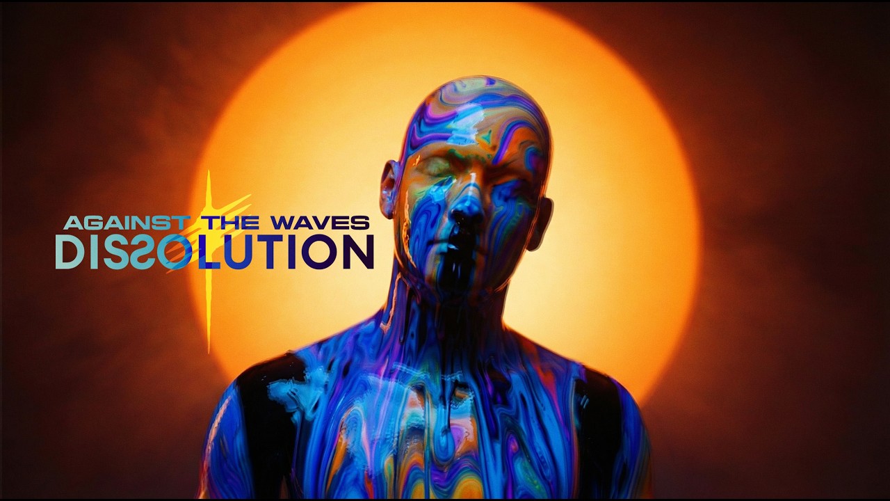 Against The Waves - DISSOLUTION [Official Video] - Serial Experiment #4