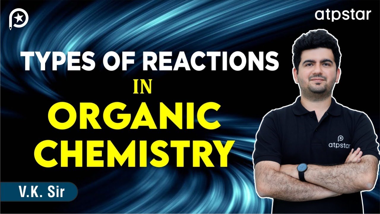 Organic reactions Types | Addition, Substitution, elimination | Vineet Khatri sir | ATP STAR Kota