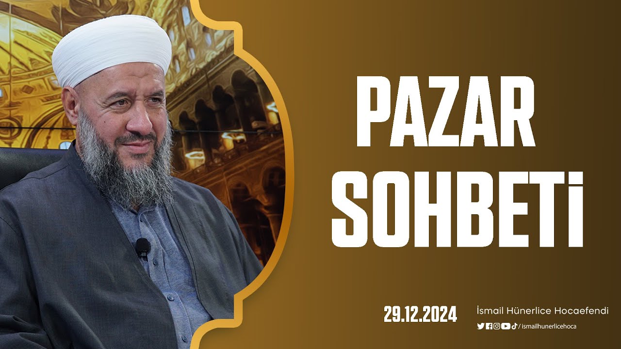 Pazar Sohbeti - İsmail Hünerlice Hocaefendi | 29.12.2024