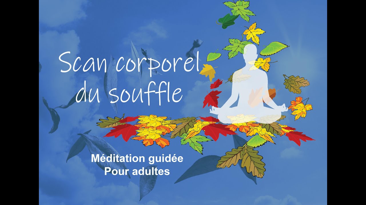 Scan corporel du souffle - Méditation guidée - Bodyscan - Balayage - Pleine conscience - Mindfulness