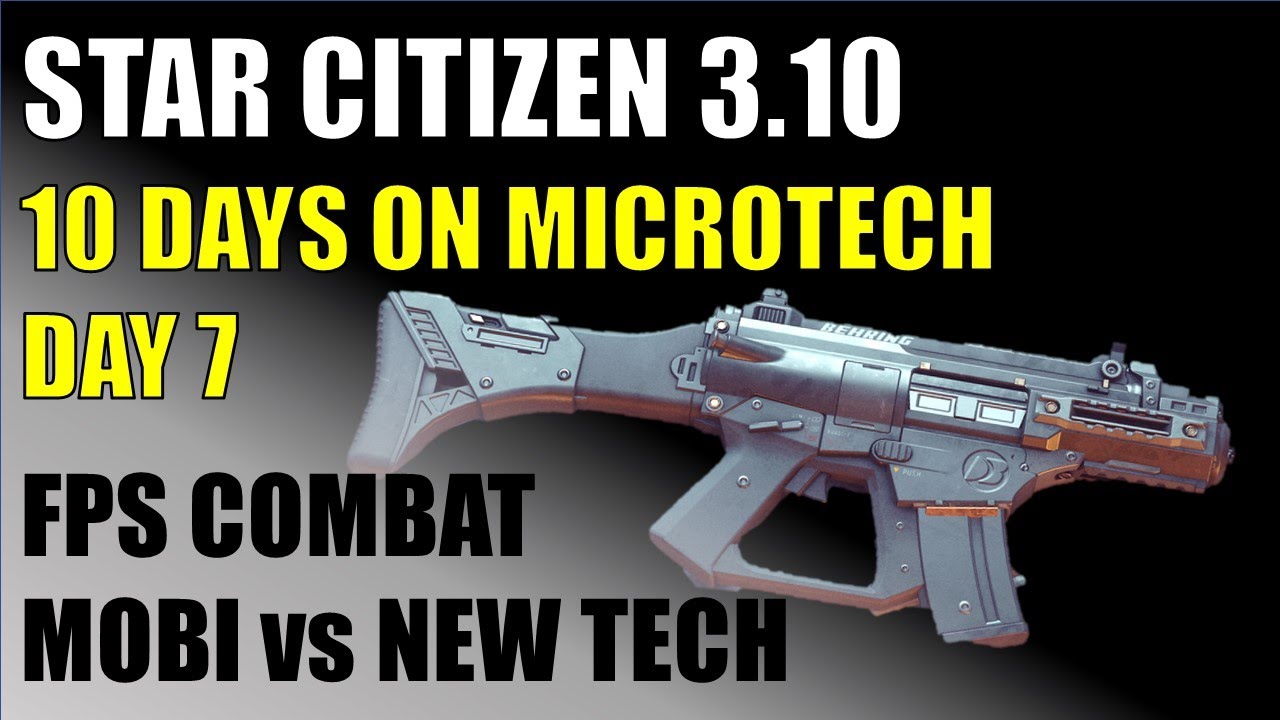 Star Citizen 3.10 - 10 Days on MicroTech - Day7 - FPS Combat - Mobi vs New Combat Tech + GiveAway