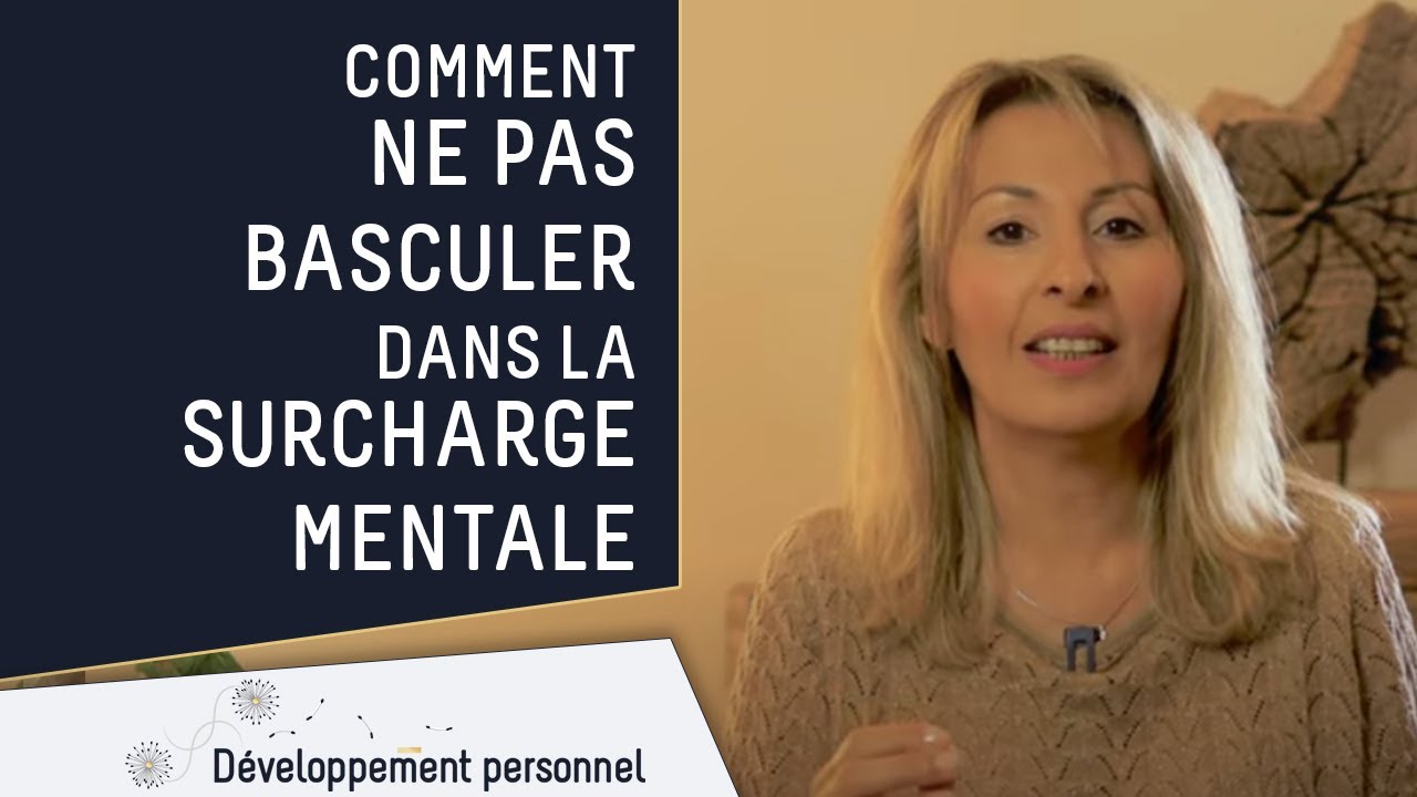 Surcharge mentale, comment ne pas basculer dedans ?