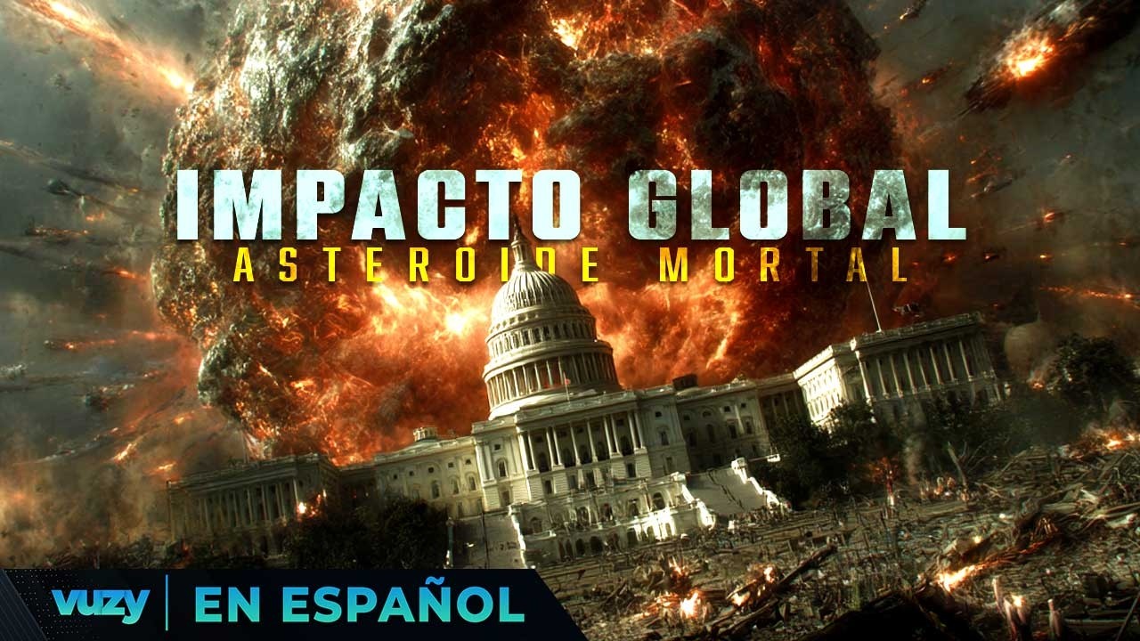 Impacto Global: Asteroide Mortal | Pel&iacute;cula Completa En Espa&ntilde;ol Latino