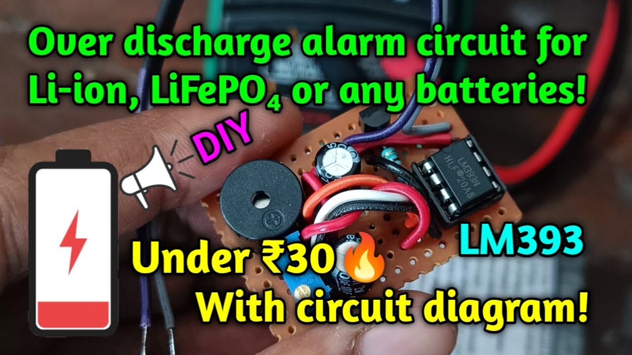 DIY Over discharge alarm circuit for Li-ion, LiFePO₄, or any type of batteries using LM393 ic.