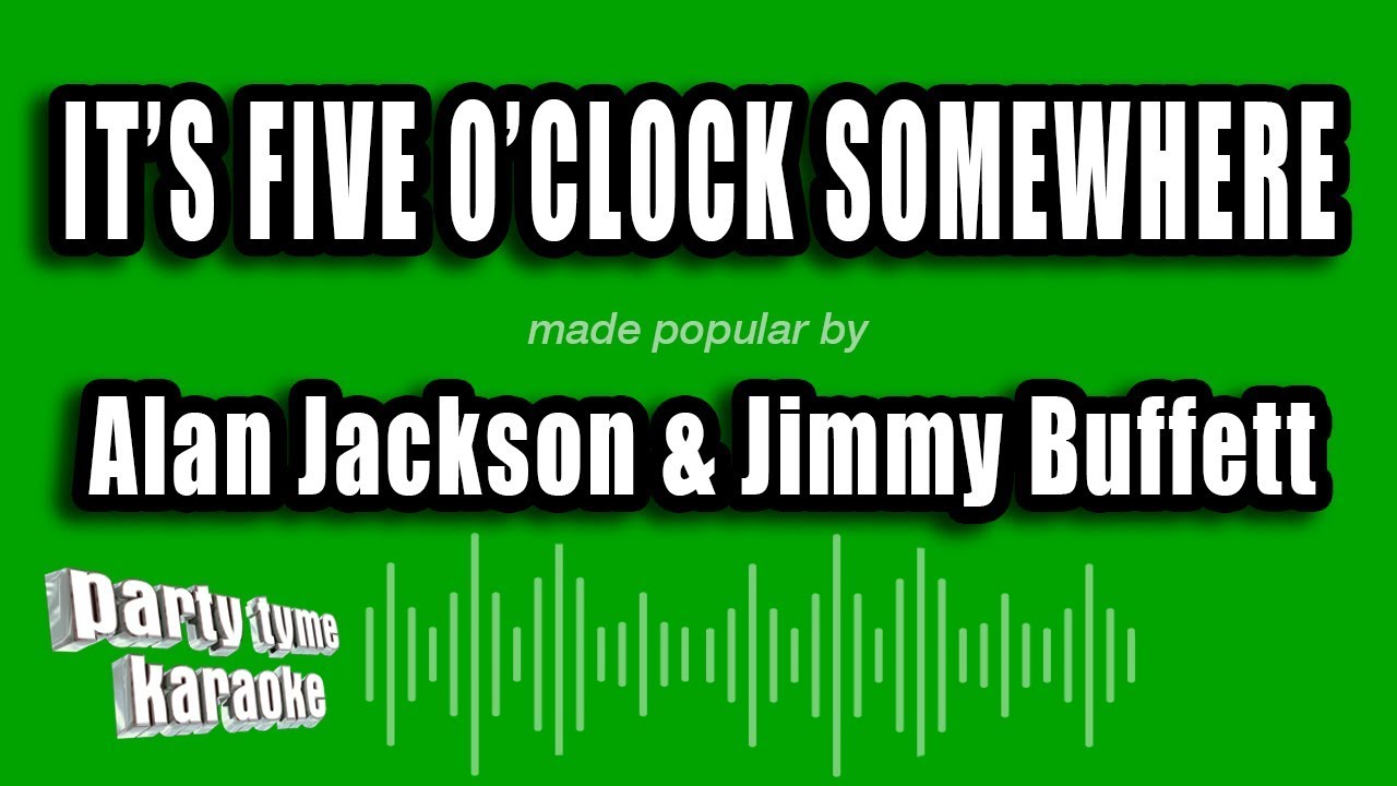 Alan Jackson & Jimmy Buffett - It's Five O'Clock Somewhere (Karaoke Version)
