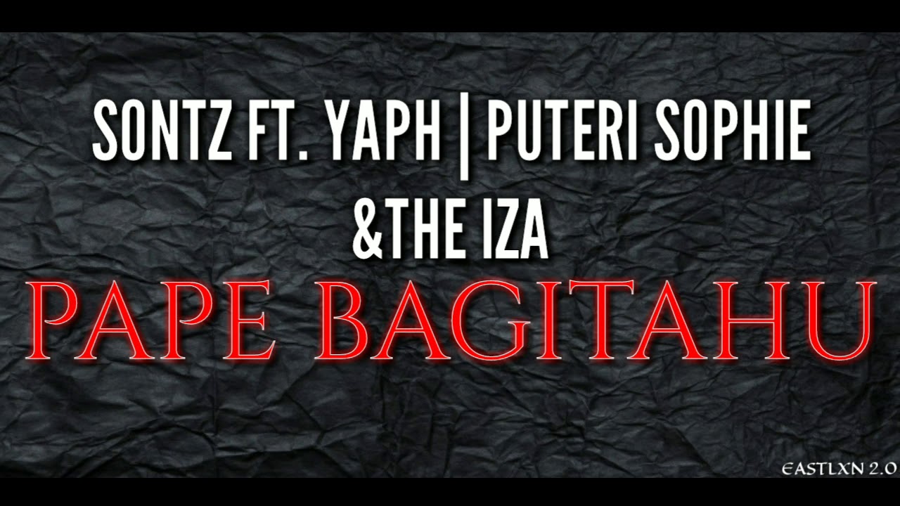 Sontz Ft. Yaph | Puteri Sophie & The Iza - Pape Bagitahu ( Lirik )