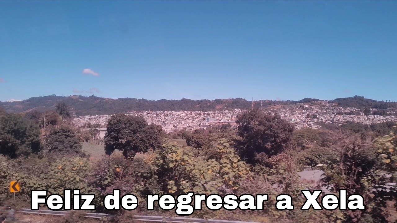 De Retorno A Mi Bello Pueblito/Que bonito es viajar #Quetzaltenango #xela #recorrido