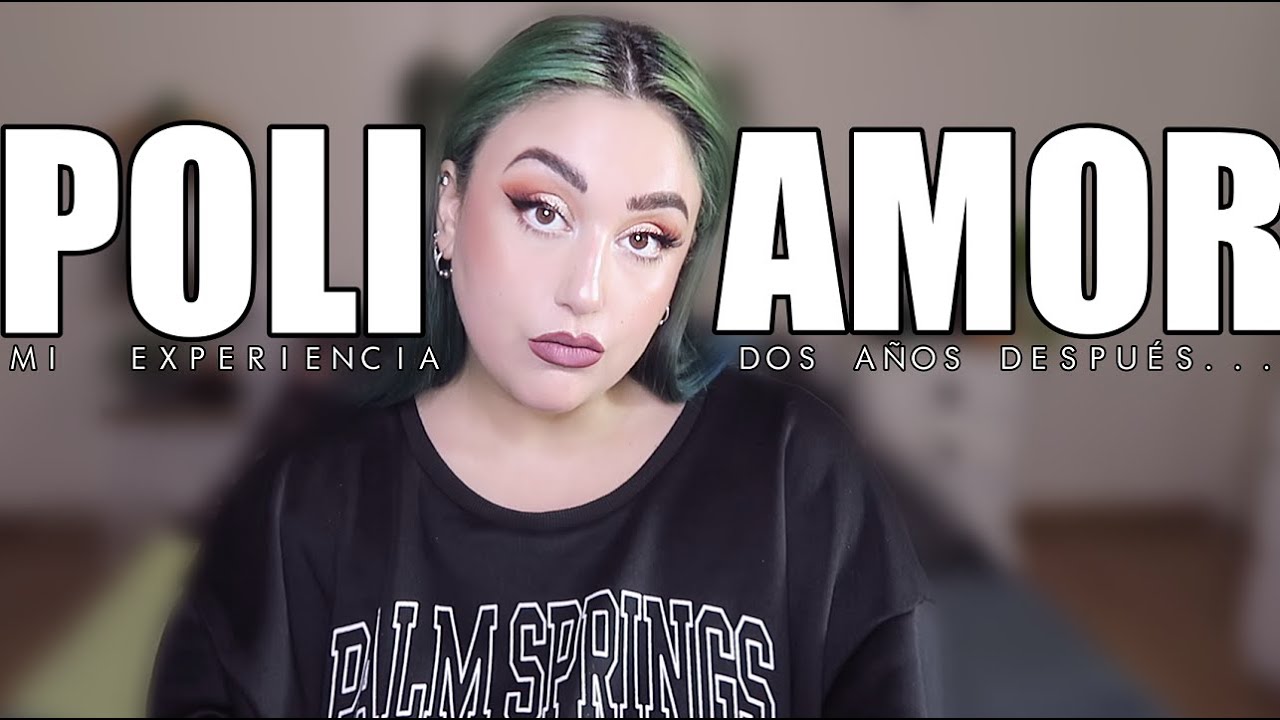 POLIAMOR: Mi experiencia dos años después | @LadyBoo
