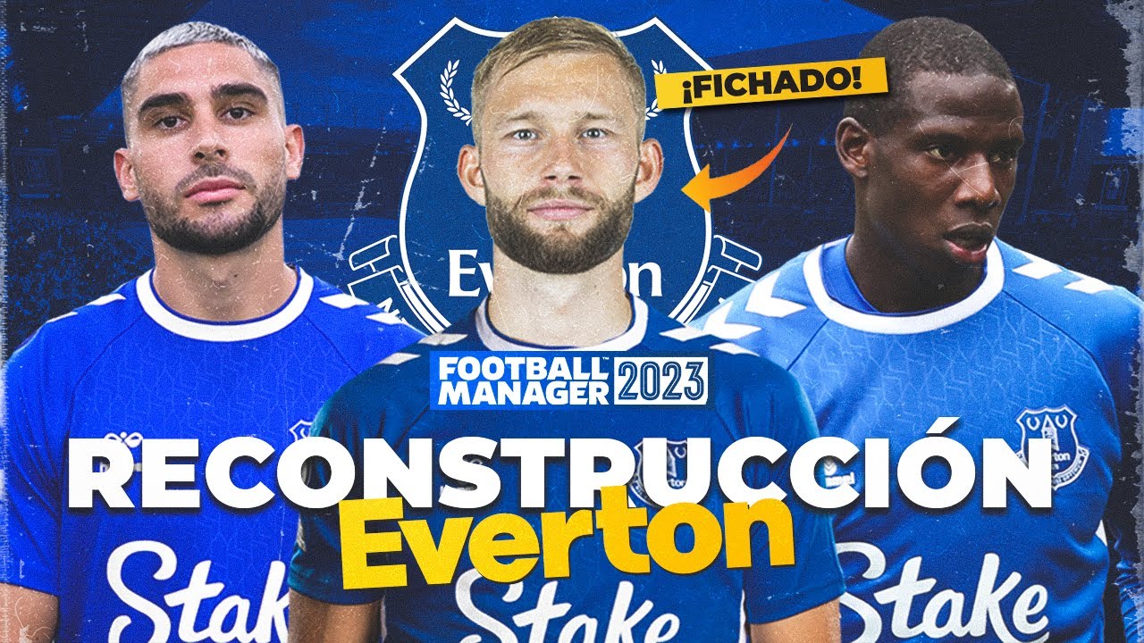 ¿Qué NECESITA FICHAR el EVERTON? Reconstrucción en Football Manager 2023