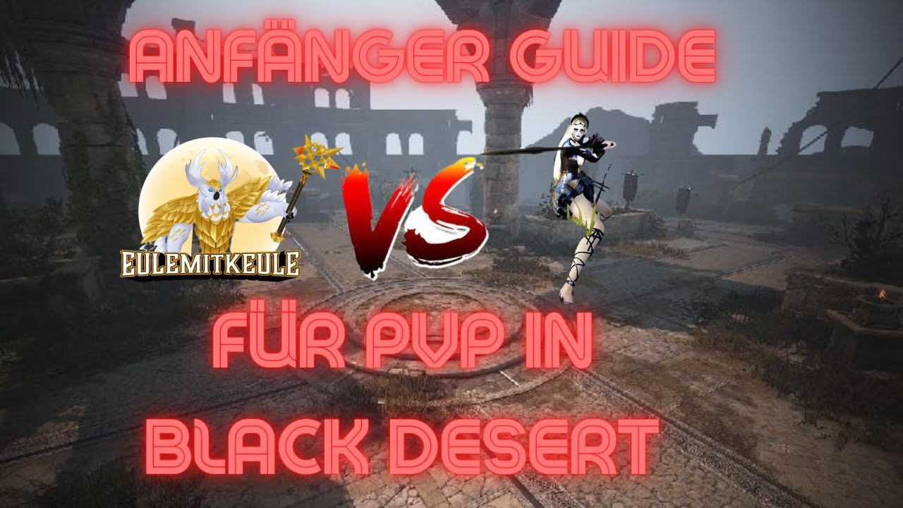 Black Desert PvP Guide f&uuml;r Anf&auml;nger! Teil 1