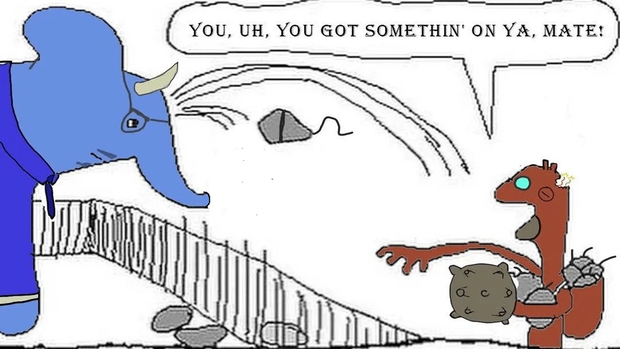 You, uh, you got somethin' on ya, mate!
