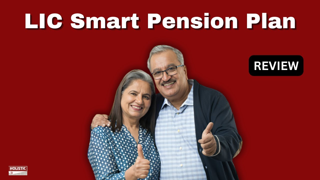 LIC Smart Pension Plan: Good or Bad? A Detailed Review | Holistic Investment