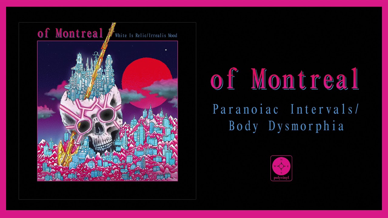 of Montreal - Paranoiac Intervals/Body Dysmorphia [OFFICIAL AUDIO]