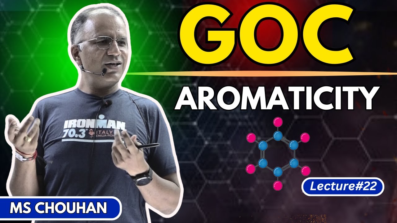 GOC | Aromaticity | Lecture -22 | Hindi | IIT JEE ADVANCED | OC | MS Chouhan Sir