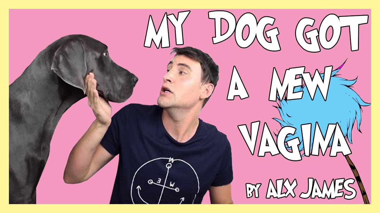 MY DOG GOT A NEW VAGINA