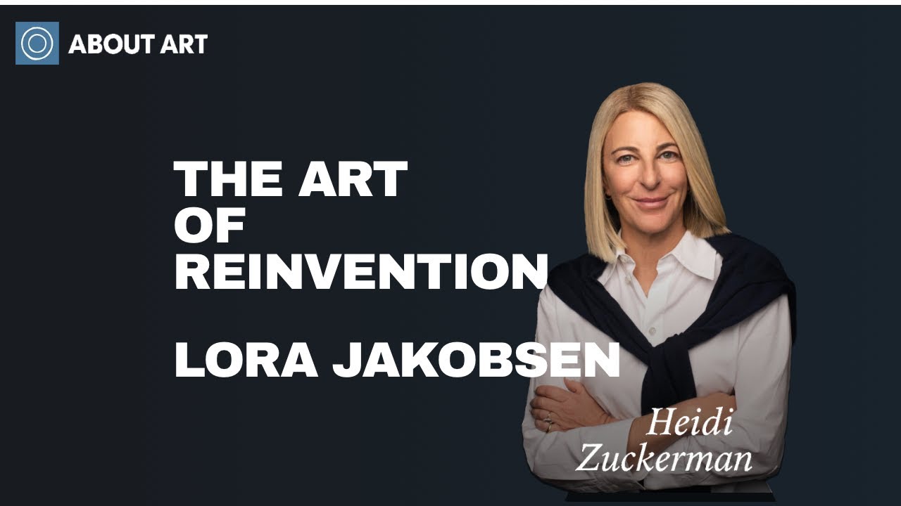 The Art of Reinvention: Lora Jakobsen, About Art Podcast Episode 199