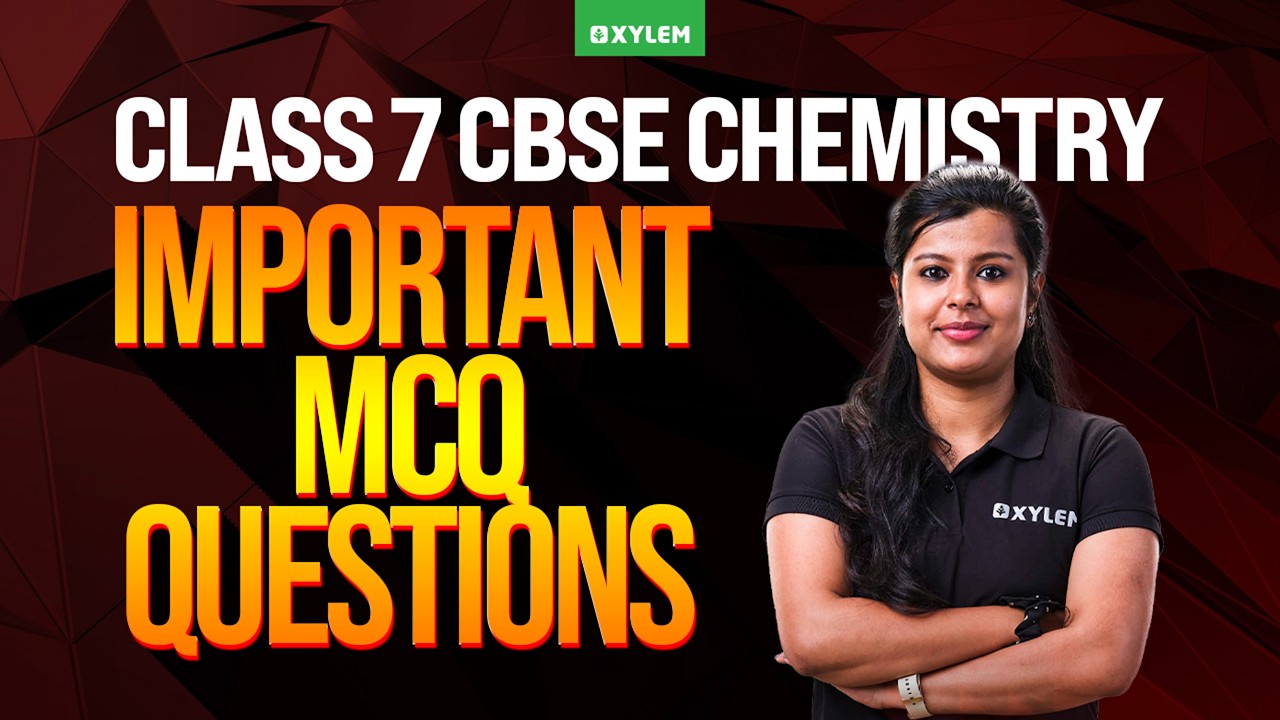Class 7 CBSE Chemistry | Important MCQ Questions | Xylem Class 7 CBSE