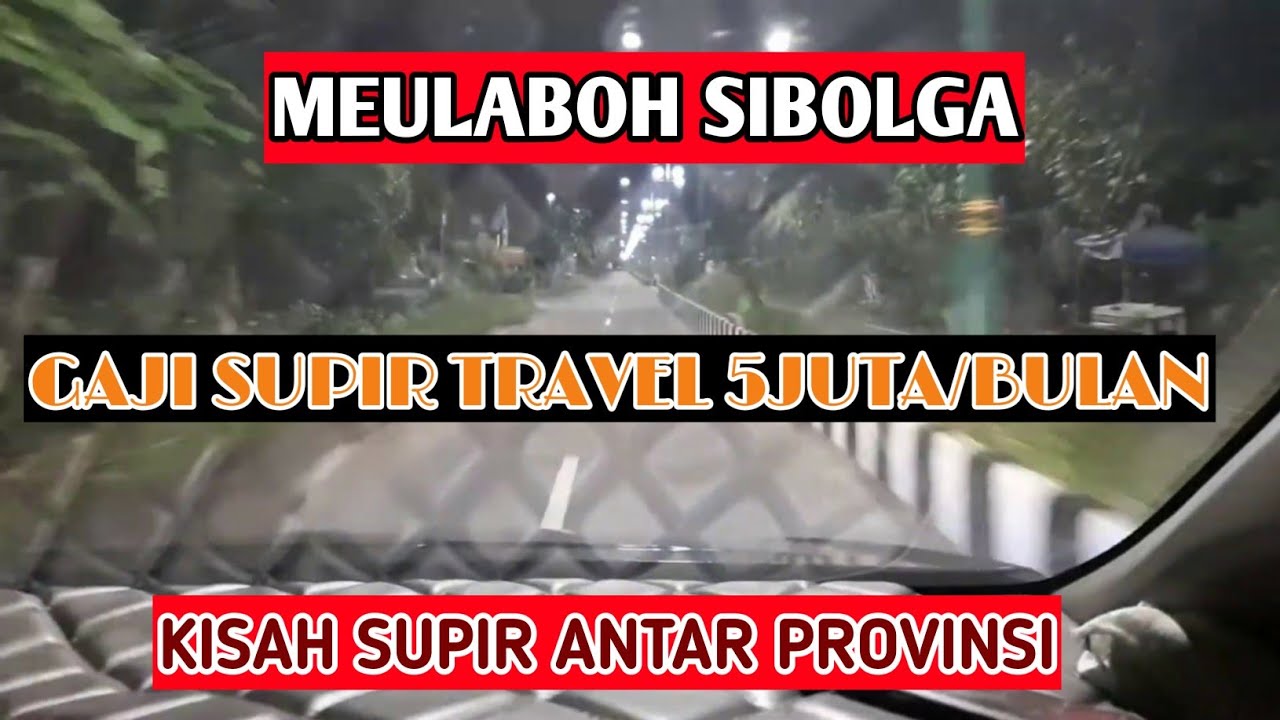 GAJI SUPIR TRAVEL ANTAR PROVINSI || TRAVEL MEDAN ACEH
