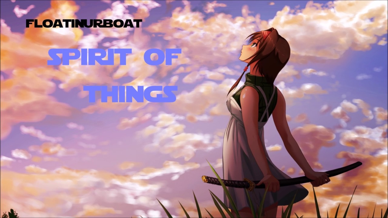 [Nightcore] floatinurboat - Spirit of Things