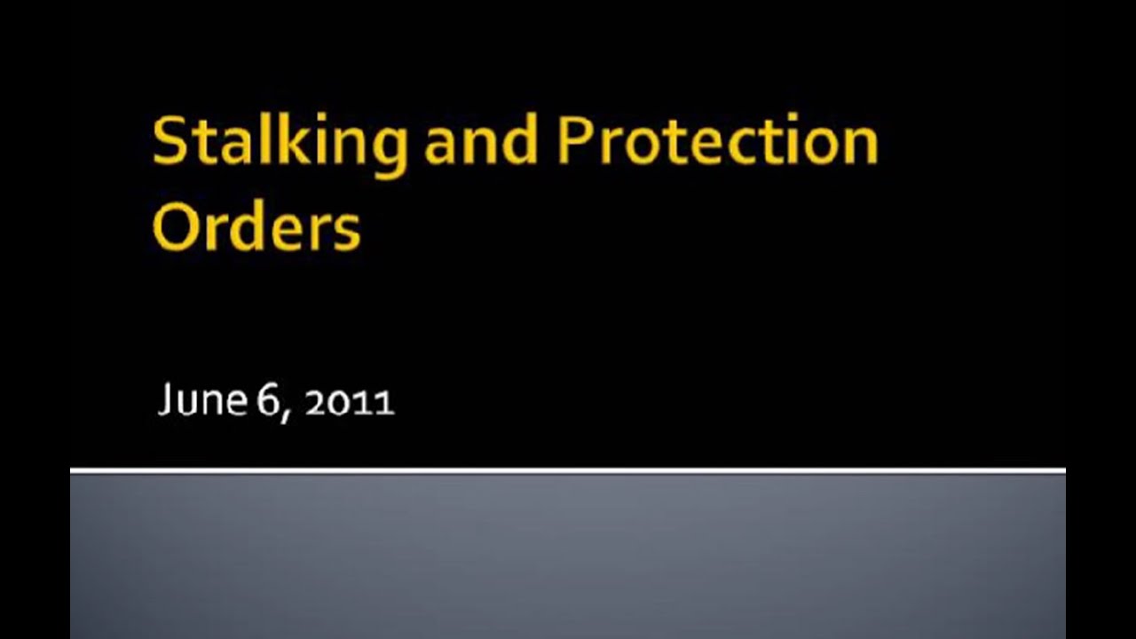 Stalking and Orders of Protections Webinar Recording