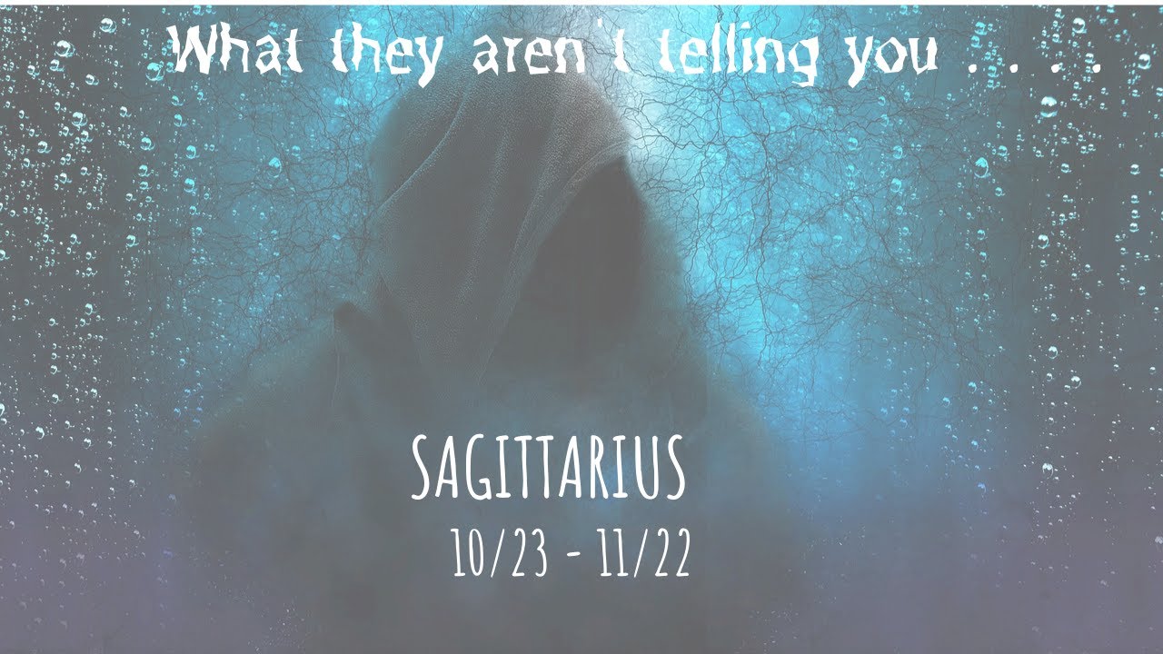 SAGITTARIUS: What They Aren't Telling You 10/23 - 11/22