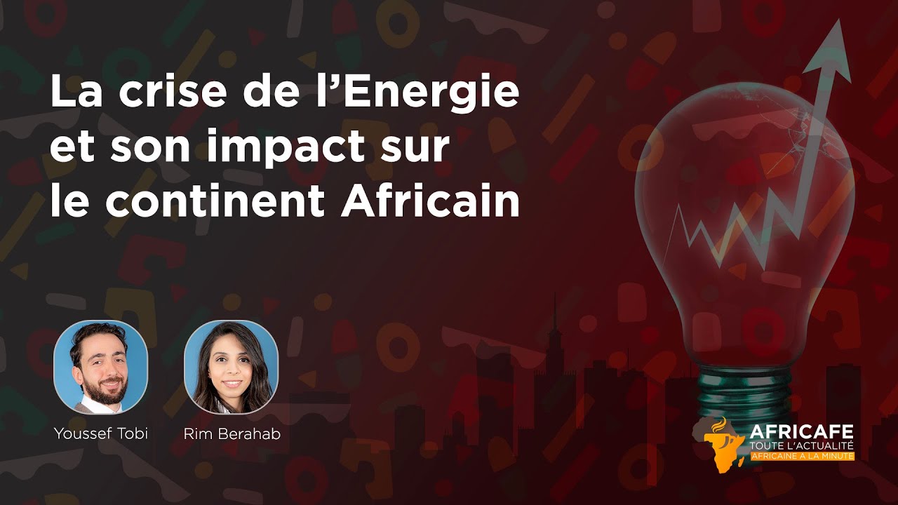 Africafé : la crise de l’énergie et son impact sur le continent africain
