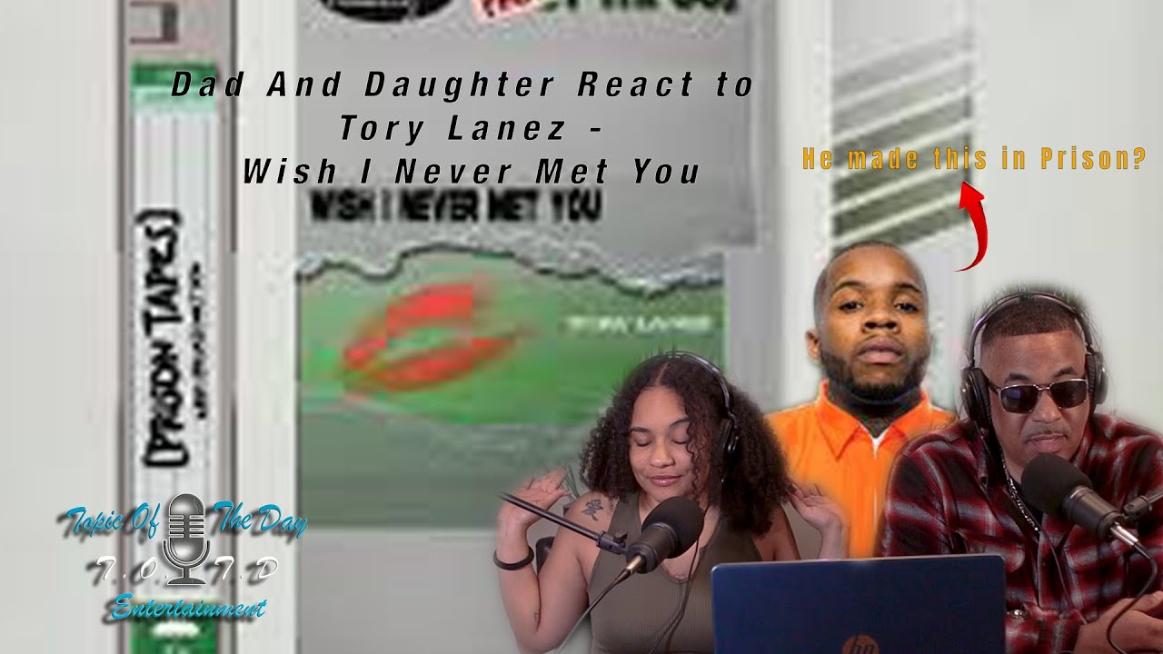 DAD AND DAUGHTER REACT Tory Lanez - Wish I Never Met You (Prison Tapes) (TOTD REACTS)