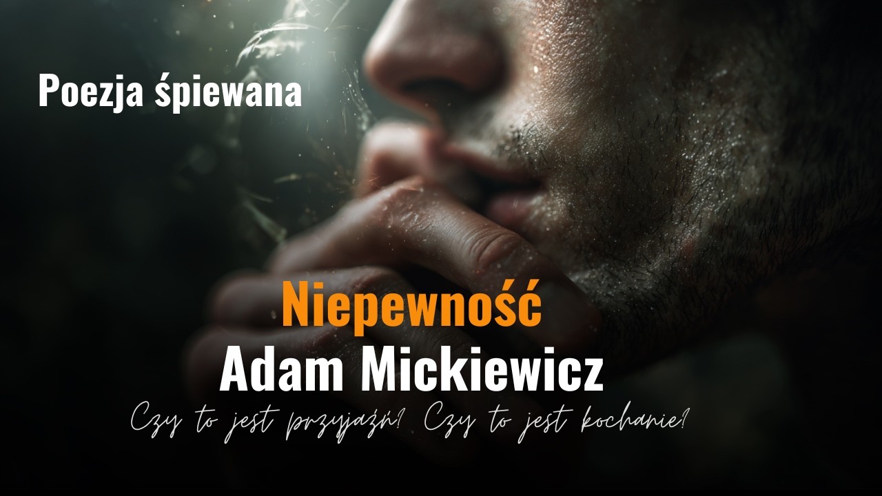 Niepewność 🕊️ Adam Mickiewicz (jakiego nie znałeś) | Poezja śpiewana | słuchaj i poczuj spokój