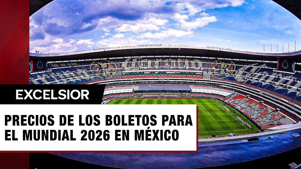 Precios de los boletos para el Mundial 2026 en México