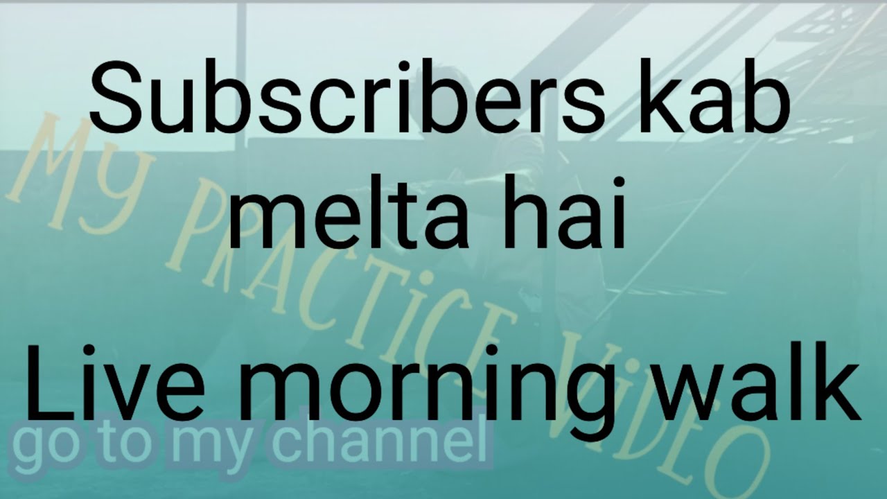 hurry for the subscribers Live morning walk