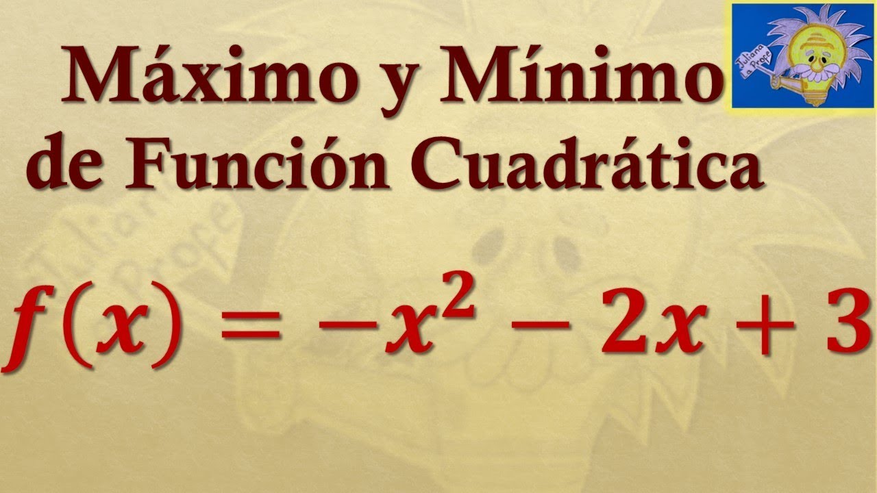 🧲 Cómo calcular el MÁXIMO Y MÍNIMO de una FUNCIÓN CUADRÁTICA | Juliana la Profe