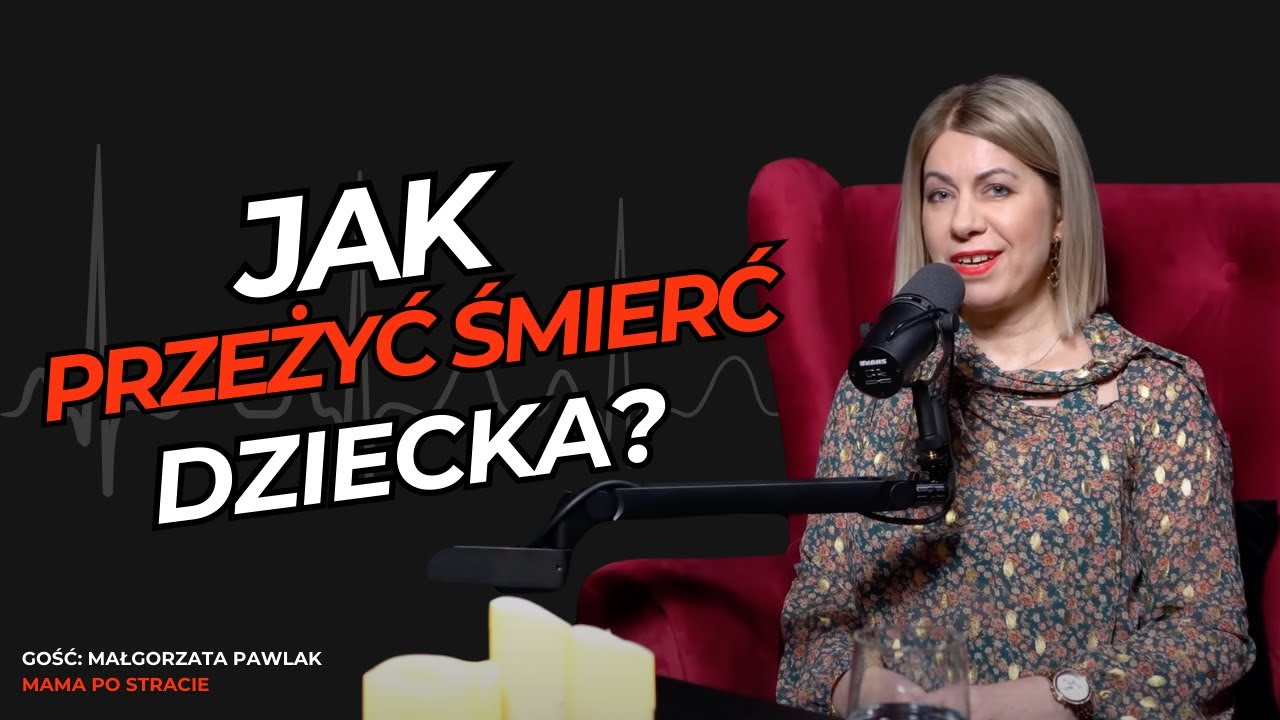 Jak przeżyć śmierć dziecka? Małgorzata Pawlak | Ze śmiercią im (nie) do twarzy