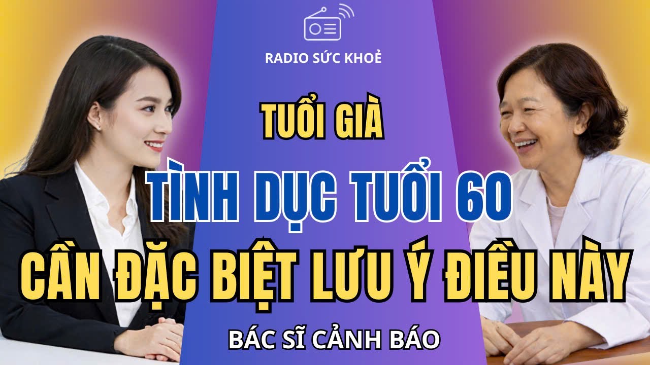 10 Vấn Đề Tình Dục Sau Tuổi 50 Hay Gặp Nhất – Bác Sĩ Cảnh Báo Cần Chú Ý Khi Quan Hệ