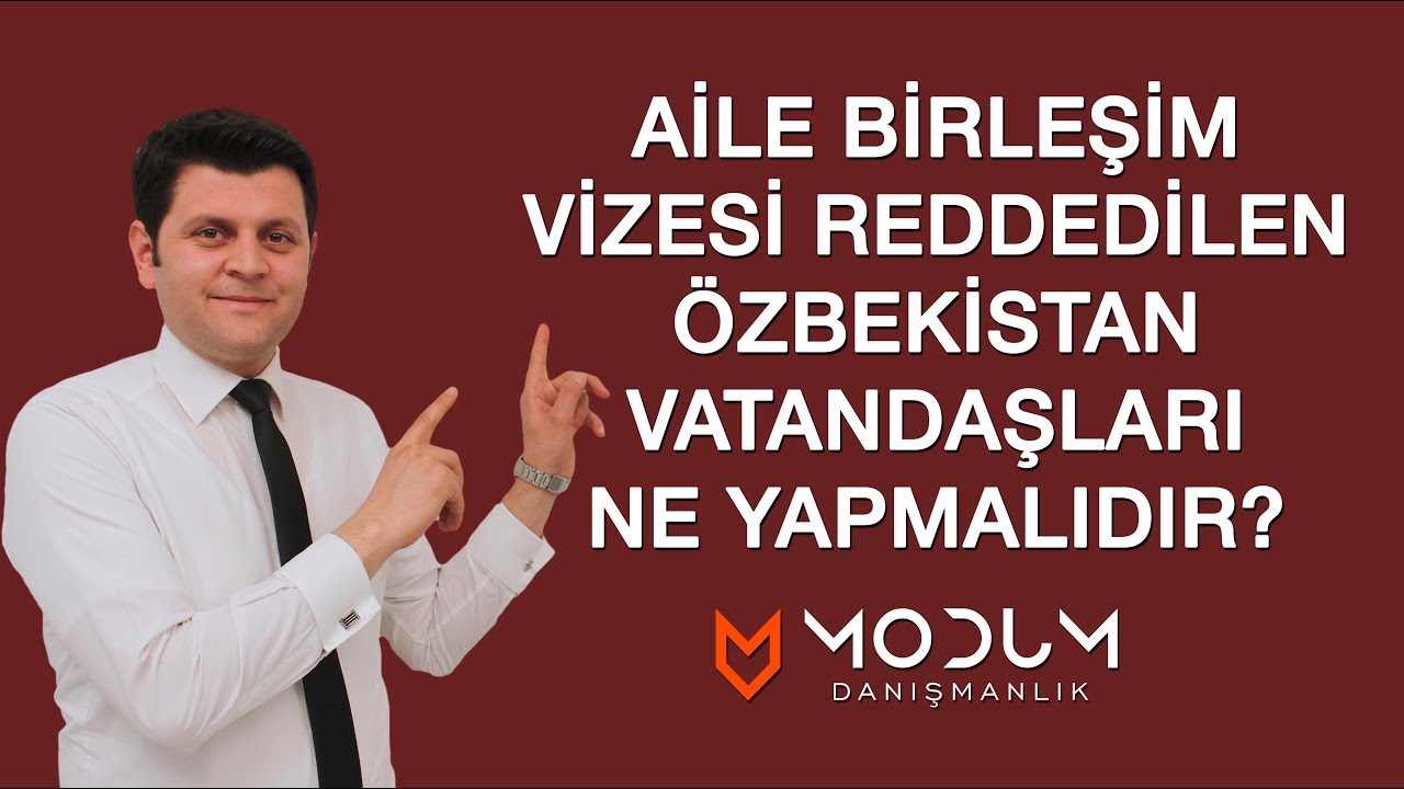 Aile Birleşim Vizesi Ret Edilen &Ouml;zbekistan Vatandaşları Ne Yapmalıdır?