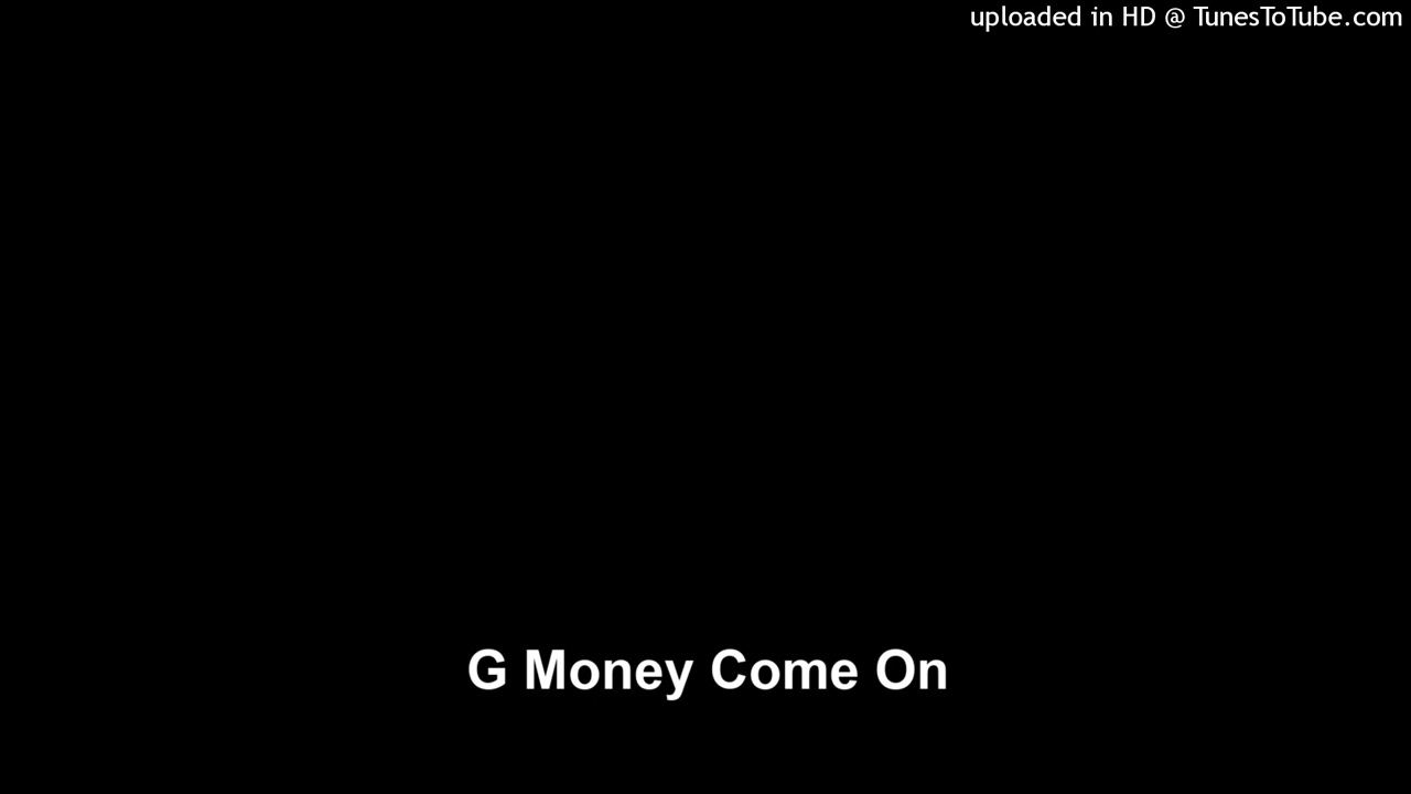 G Money Come On