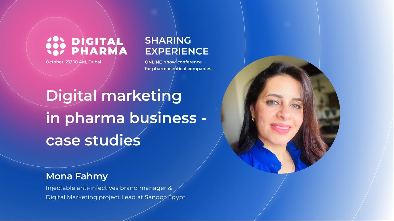 Mona Fahmy: Digital marketing in pharma business - case studies