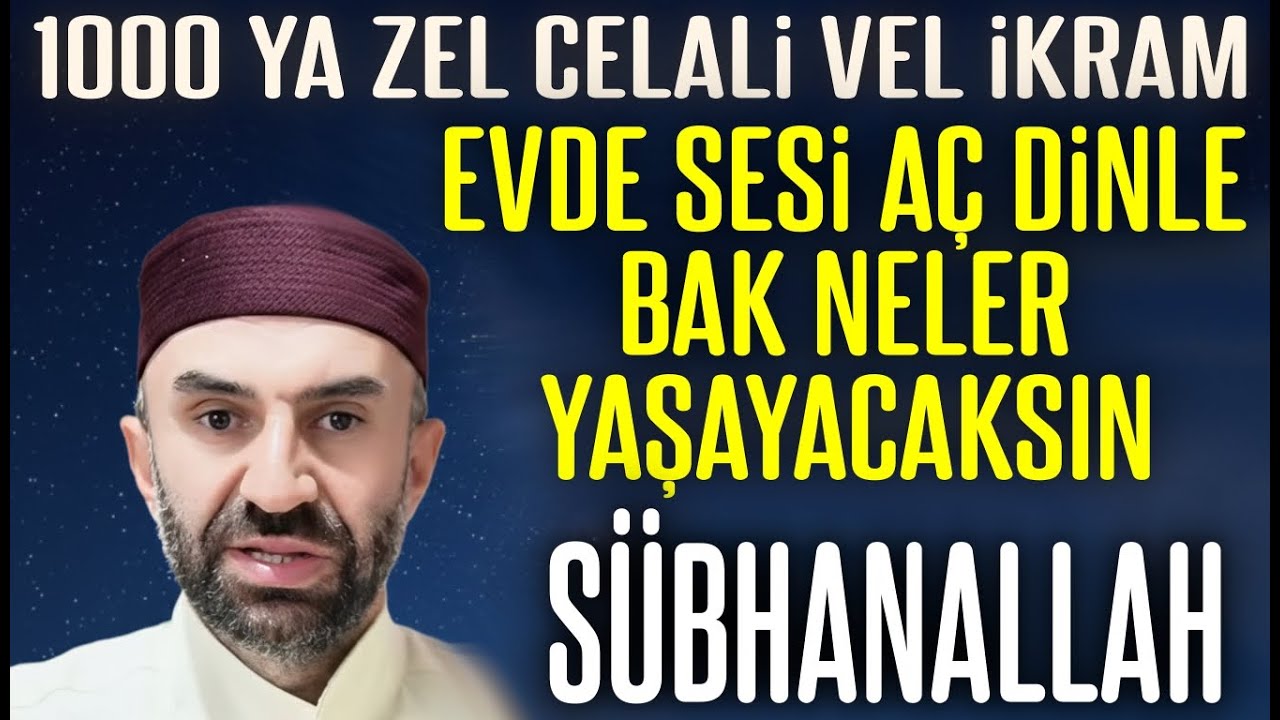 1000 Ya Zel Celali Vel İkram Mucize Esma! Hayatını değiştirecek büyük güç..Sübhanallah Elhamdülillah