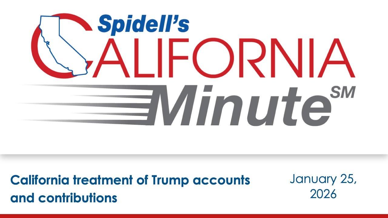 Podcast: California treatment of Trump accounts and contributions