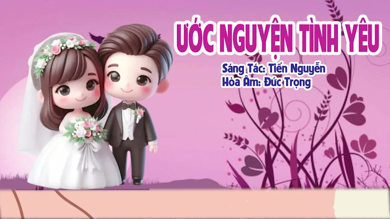 ƯỚC NGUYỆN TÌNH YÊU  Sáng tác: Tiến Nguyễn  Karaoke Beat chuẩn dễ hát