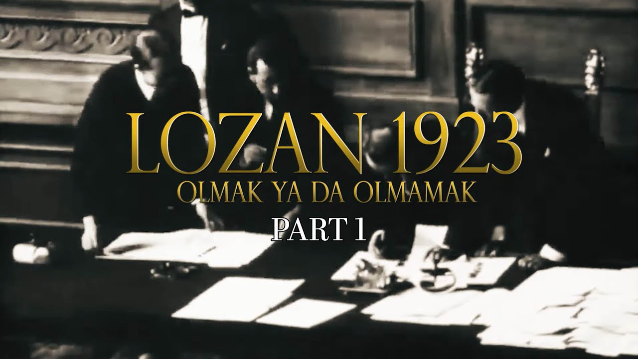 Lausanne 1923 To Be or Not to Be - Part 1