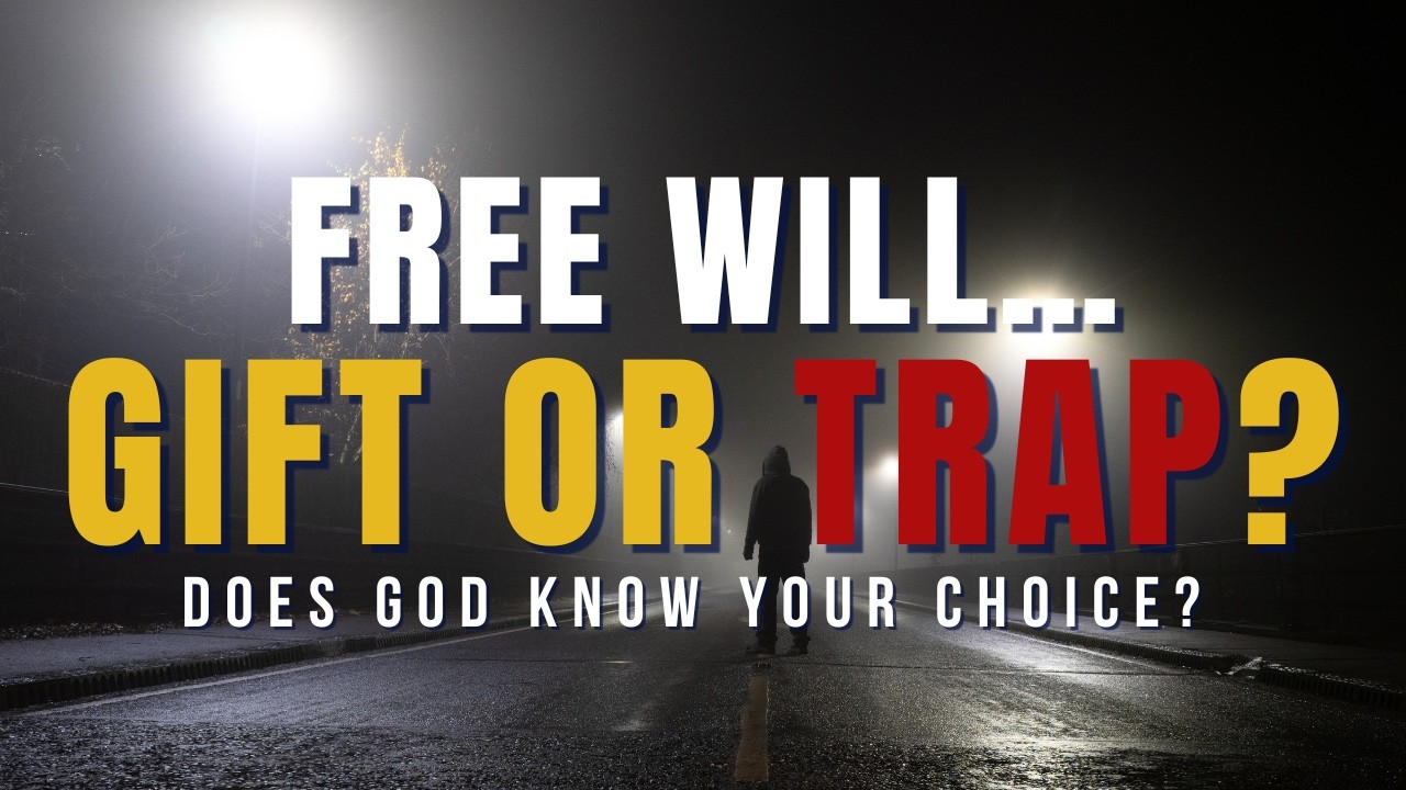 Is Free Will a Gift or a Trap? | Does God Already Know Your Choices? (Bible Study)