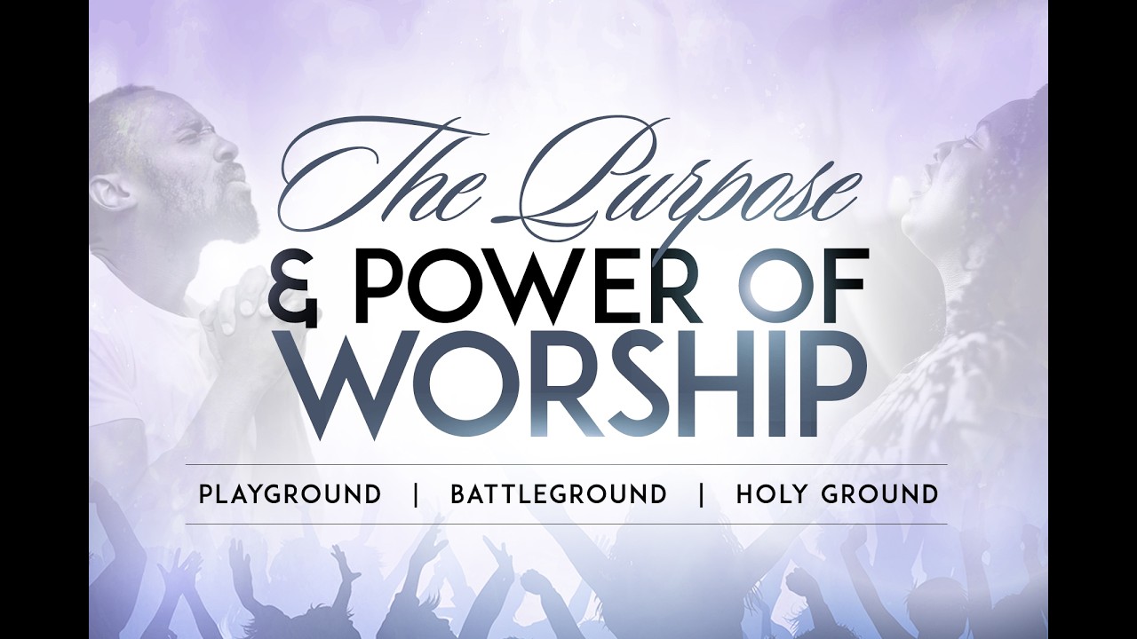 Week 4 - Purpose and Power of Worship