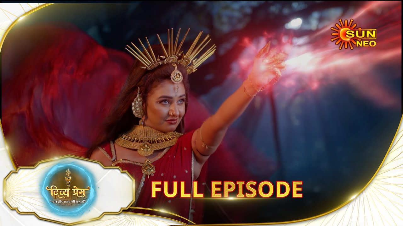Divya Prem: Pyaar aur Rahasya ki Kahaani -Full Episode | Epi - 02 | 17 June | Hindi Serial @sunneo