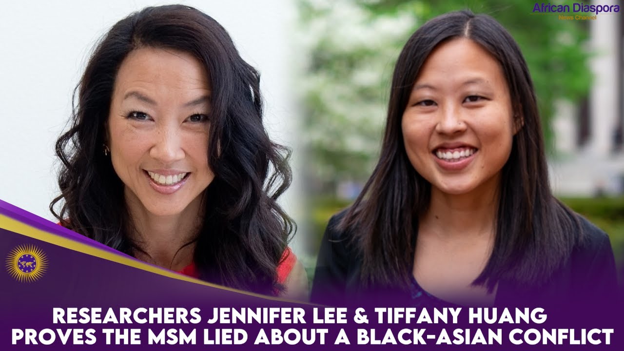 Researchers Jennifer Lee & Tiffany Huang Proves The MSM Lied About A Black-Asian Conflict