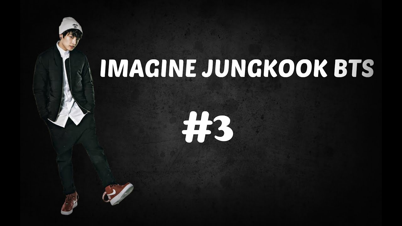 Imagine Jungkook BTS #3