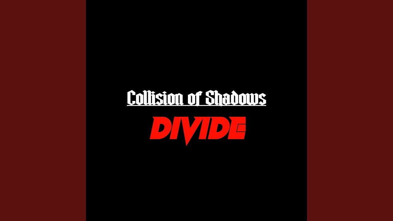 COLLISION OF SHADOWS