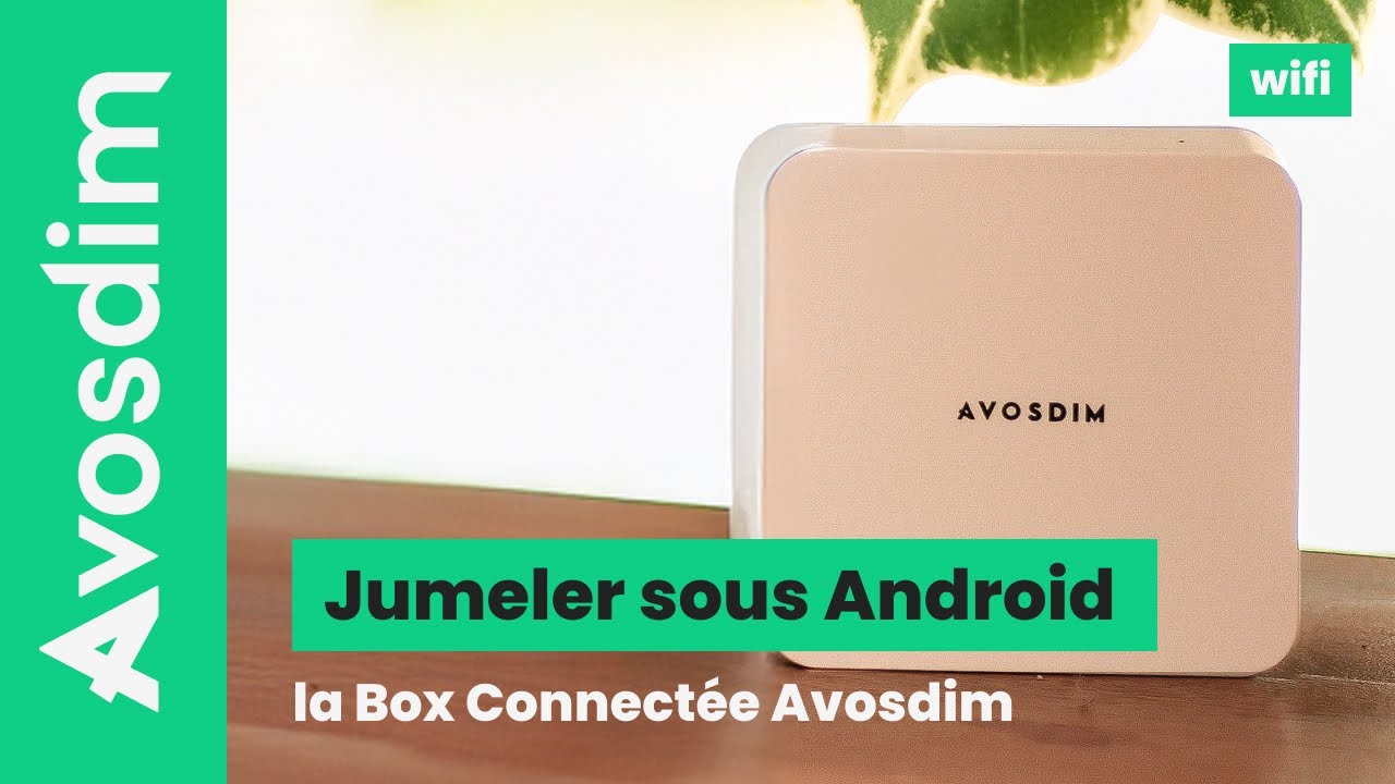 Jumeler la nouvelle Box Connect&eacute;e AvosDim sous Android &ndash; Wifi