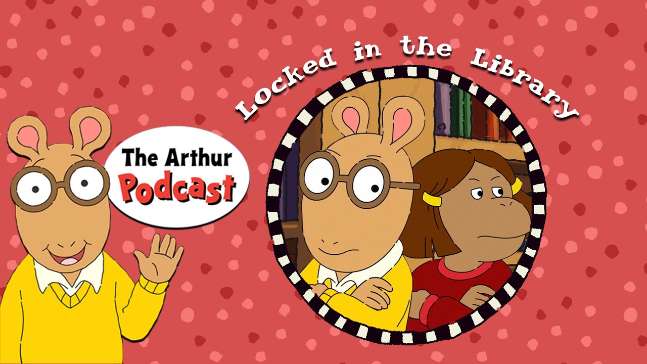 Locked in the Library | S1E6: THE ARTHUR PODCAST