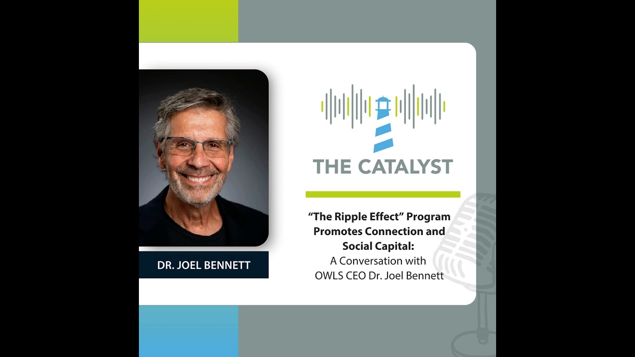 How “The Ripple Effect” Program Promotes Connection and Social Capital: a Conversation with OWLS ...